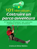 101 idee utili per... Costruire un parco avventura: Il "quadro d’insieme" per costruire e gestire un parco avventura