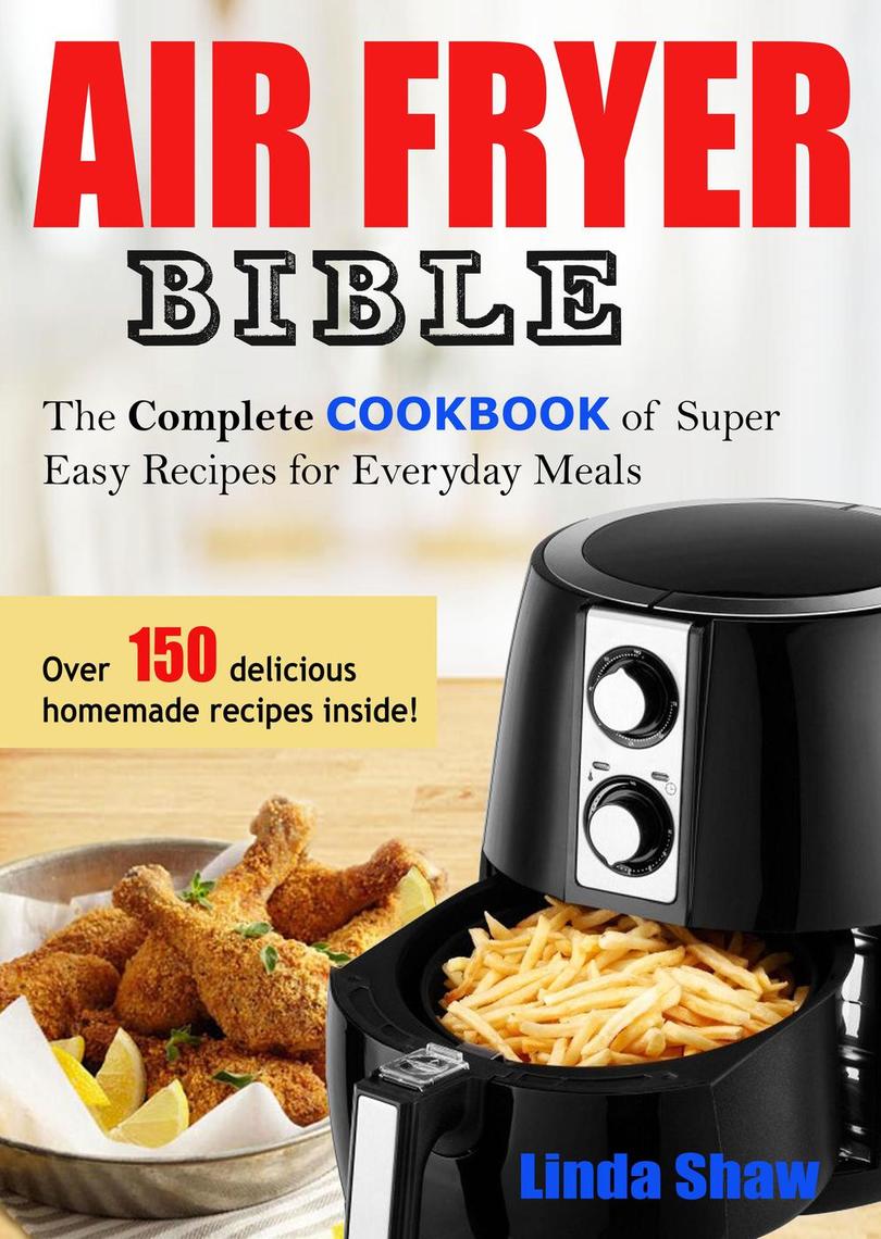 Read The Air Fryer Bible Complete Cookbook of Super Easy Recipes for Everyday Meals Online by