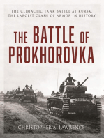 The Battle of Prokhorovka: The Climactic Tank Battle at Kursk, the Largest Clash of Armor in History