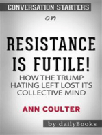 Resistance Is Futile!: How the Trump-Hating Left Lost Its Collective Mind by Ann Coulter | Conversation Starters