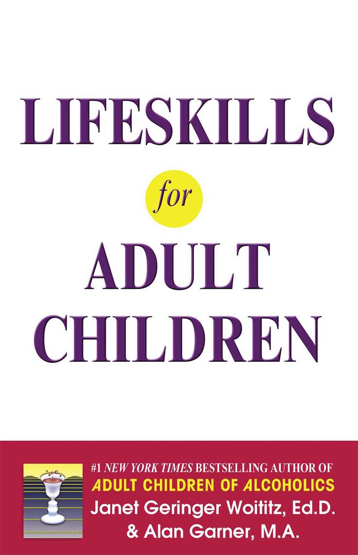 Lifeskills For Adult Children By Janet G Woititz And Alan Garner