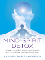 Mind-Spirit Detox: Reboot, Reset And Recharge With 40 Beautiful Practices To Deepen Your Oneness With Spirit