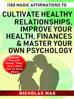 1188 Magic Affirmations to Cultivate Healthy Relationships, Improve Your Health, Finances & Master Your Own Psychology