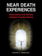 Near Death Experiences: Astonishing, True Stories, Lifestyle Transformations