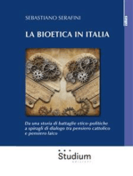 La bioetica in Italia: Da una storia di battaglie etico-politiche a spiragli di dialogo tra pensiero cattolico e pensiero laico