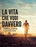 La vita che vuoi davvero. Strategie di Sport Coaching 2018