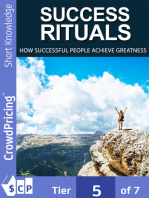 Success Rituals: Discover Empowering Success Habits And Apply Them In Your Life To Achieve Destined Greatness!