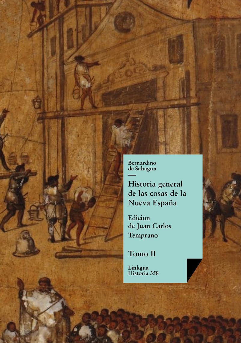 Historia general de las cosas de la Nueva España II de ...