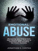 Emotional Abuse: Recovering and Healing from Toxic Relationships, Parents or Coworkers while Avoiding the Victim Mentality