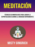 Meditación: Técnicas De Mindfulness Para Lograr La Espiritualidad (Elimina La Ansiedad Rápidamente)