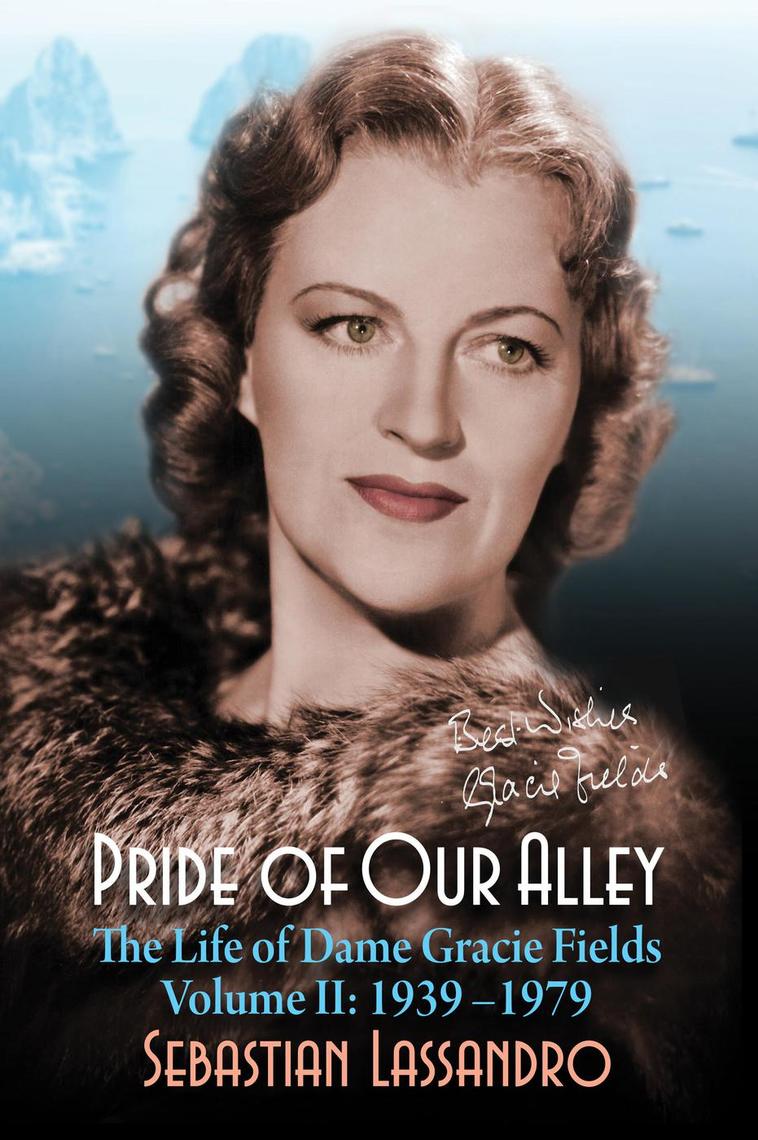 Pride of Our Alley The Life of Dame Gracie Fields Volume II; 1939-1979 by Sebastian Lassandro picture photo