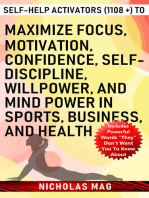Self-help Activators (1108 +) to Maximize Focus, Motivation, Confidence, Self-discipline, Willpower, and Mind Power in Sports, Business, and Health