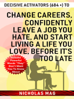 Decisive Activators (684 +) to Change Careers, Confidently Leave a Job You Hate, and Start Living a Life You Love, Before It’s Too Late