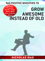 960 Positive Whispers to Grow Awesome Instead of Old