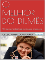 O melhor do Dilmês: 100 Pensamentos Tragicômicos da Presidenta