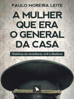 A mulher que era o general da casa: Histórias da resistência civil à ditadura