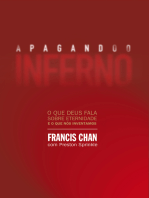 Apagando o inferno: O que Deus fala sobre eternidade e o que nós inventamos