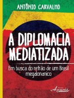 A diplomacia mediatizada: Em busca do refrão de um brasil megalonanico