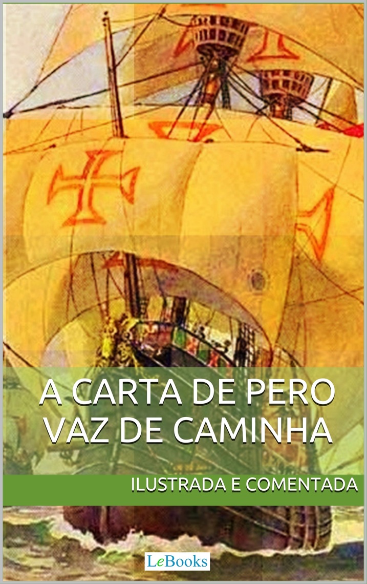 Leia Carta de Pero Vaz de Caminha - Ilustrada e comentada on-line de ...