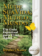 Mude Sua Vida, Mude o Mundo: Um Guia Espiritual Para Viver Agora