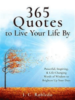 365 Quotes to Live Your Life By: Powerful, Inspiring, & Life-Changing Words of Wisdom to Brighten Up Your Days