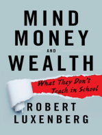 Mind, Money, And Wealth: What They Don't Teach in School