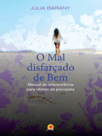 O mal disfarçado de Bem: Manual de sobrevivência para vítimas de psicopata