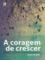 A coragem de crescer: Sonhos e histórias para novos caminhos