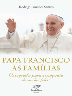 Papa Francisco às famílias: Os segredos para a conquista de um lar feliz