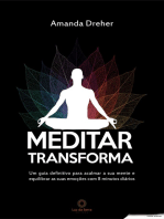 Meditar transforma: Um guia definitivo para acalmar a sua mente e equilibrar as suas emoções com 8 minutos diários