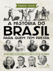 Книга, A história do Brasil para quem tem pressa: Dos bastidores do descobrimento à crise de 2015 em 200 páginas! - Читайте книгу бесплатно онлайн в течение пробного периода.