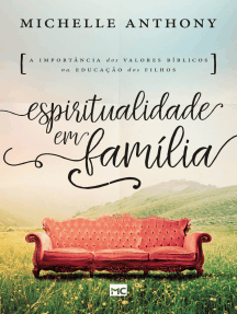 Espiritualidade em família: A importância dos valores bíblicos na criação dos filhos