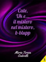 Cate, Uk e... il mistero nel mistero, b-blupp