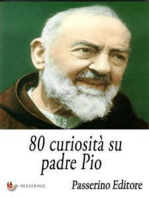 80 curiosità su padre Pio