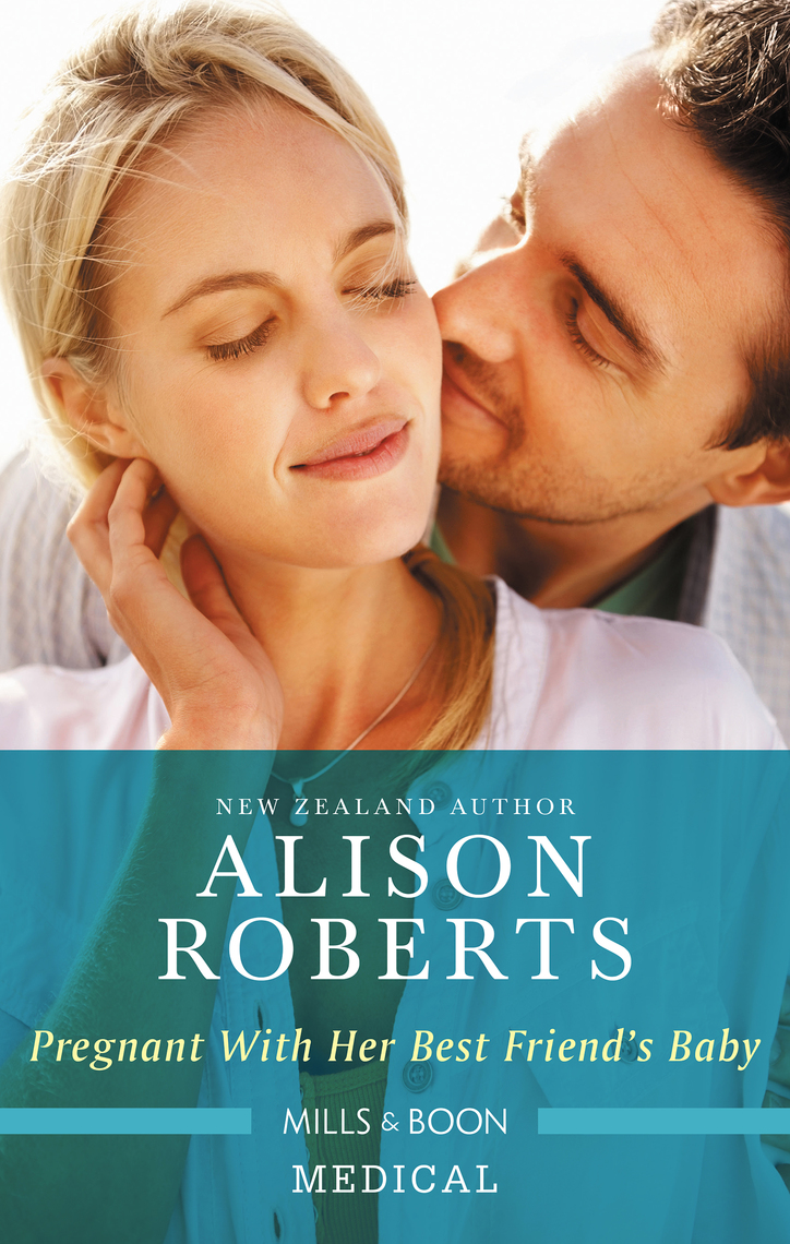Pregnant With Her Best Friends Baby By Alison Roberts Read Online - 