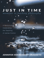 Just in Time: Moments in Teaching Philosophy: A Festschrift Celebrating the Teaching of James Conlon