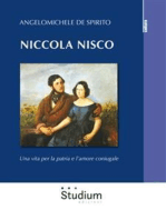 Niccola Nisco: Una vita per la patria e l'amore coniugale