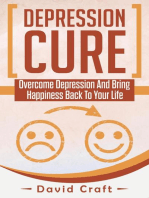 Depression Cure: Overcome Depression And Bring Happiness Back To Your Life