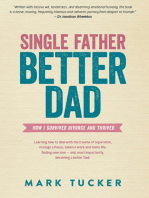 Single Father, Better Dad: How I Survived Divorce and Thrived