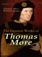 The Greatest Works of Thomas More: Essays, Prayers, Poems, Letters & Biographies: Utopia, The History of King Richard III, Dialogue of Comfort Against Tribulation