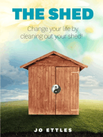The Shed: Change Your Life By Cleaning Out Your Shed!