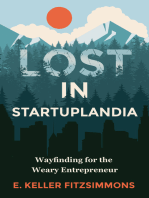 Lost in Startuplandia: Wayfinding for the Weary Entrepreneur