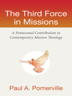 The Third Force in Missions: A Pentecostal Contribution to Contemporary Mission Theology