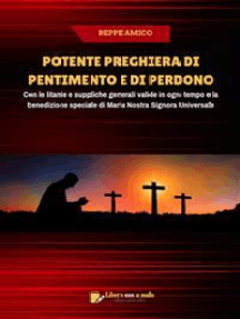 Leggi Potente Preghiera Di Pentimento E Di Perdono Di Beppe Amico Online Libri