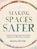 Making Spaces Safer: A Guide to Giving Harassment the Boot Wherever You Work, Play, and Gather