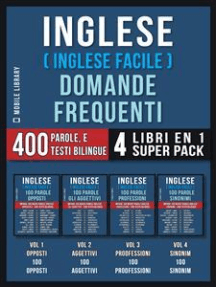 Inglese ( Inglese Facile ) Domande Frequenti (4 Libri en 1 Super Pack): 400 parole frequenti in italiano e inglese con testi bilingue