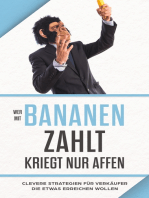 "Wer mit Bananen zahlt, kriegt nur Affen": Clevere Strategien für Verkäufer, die etwas erreichen wollen