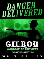Danger Delivered: Gilroy - Warlock of the West, Blackbird: Chapter 3: Danger Delivered