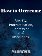 How to Overcome Depression, Anxiety, Procrastination and Insecurities