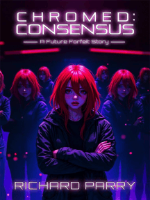 Chromed: Consensus: Future Forfeit City Stories, #1